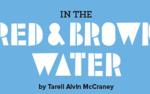 Image for UK Dept. of Theatre and Dance presents "In the Red and Brown Water" in the Guignol Theatre
