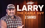 Image for **RESCHEDULED DATE**  Larry The Cable Guy - 6PM Show