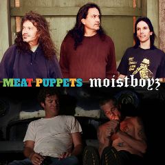 Image for THE MEAT PUPPETS and MOISTBOYZ
