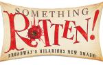 Image for SOMETHING ROTTEN - Sun, Feb 18 2018 @ 7:30 pm