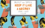 Image for BUILT TO SPILL - Keep It Like a Secret Tour - with Prism Bitch, & The Pauses