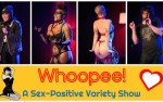 Image for Whoopee! A Sex-Positive Variety Show