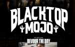 Image for BLACKTOP MOJO w/ DEVOUR THE DAY-18+