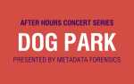 After Hours Concert Series Dog Park 2024 Season Pass