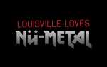 Louisville Loves Nu-Metal