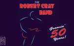 THE ROBERT CRAY BAND - GROOVIN' 50 YEARS