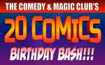Image for The Comedy & Magic Club's: 20 Comic 46th Birthday Bash!