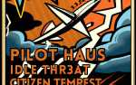 Image for Pilot Haus w/ Idle Thr3at, Citizen Tempest + Torture and the Desert Spiders
