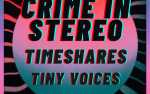 Crime In Stereo ~ Timeshares ~ Tiny Voices