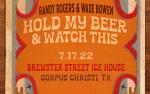 Image for Randy Rogers & Wade Bowen - Hold My Beer & Watch This