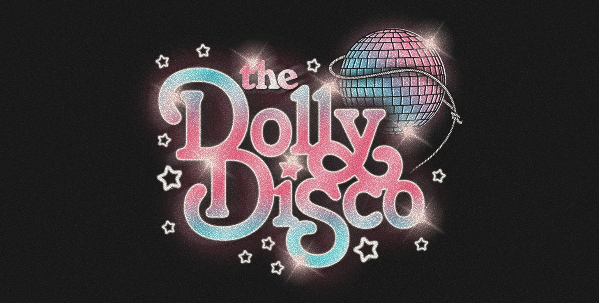 Show poster for “THE DOLLY DISCO: The Dolly Parton Inspired Country Dance Party (21 & Over)”