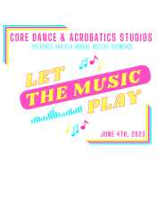 Core Dance & Acrobatics Studios: Let The Music Play