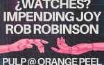 ¿Watches?, Impending Joy, and Rob Robinson