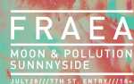 Image for FRAEA with special guests MOON & POLLUTION and SUNNNYSIDE