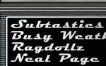 Subtastics, Busy Weather,Ragdollz ,Neal Page