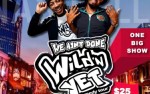 Image for The "We Ain't Done Wild'N Yet" Tour