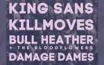 Image for King Sans, Killmoves, Bull Heather + The Bloodflowers, Damage Dames
