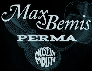 Image for MAX BEMIS, with Perma, Museum Mouth