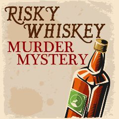 Image for POSTPONED- Risky Whiskey Murder Mystery