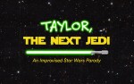 Image for Taylor, the Next Jedi: An Improvised Star Wars Parody