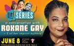 An Evening With Roxane Gay, Loft's inaugural Lit!Series