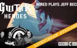 Image for Guitar Heroes: Wired featuring Troy Conn Plays Jeff Beck
