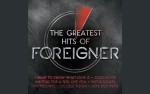 Image for *** CANCELLED - The Greatest Hits Of FOREIGNER ***