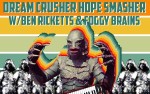 Image for Dream Crusher Hope Smasher w/ Ben Ricketts / Foggy Brains [Big Room•Upstairs]
