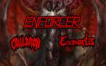 Image for WARBINGER / Enforcer / Exmortus / Cauldron / Oxygen Destroyer / Evil Awakening + Guests