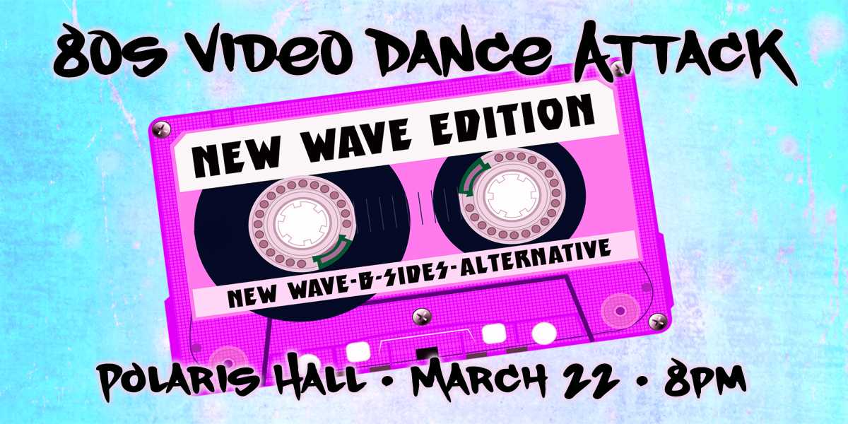 Show poster for “80s New Wave Video Dance Attack”