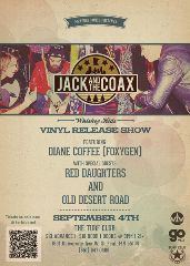 Image for JACK & THE COAX VINYL RELEASE with special guests DIANE COFFEE, RED DAUGHTERS, and OLD DESERT ROAD