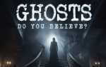 Ghosts: Do You Believe