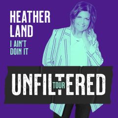 Image for HEATHER LAND UNFILTERED TOUR