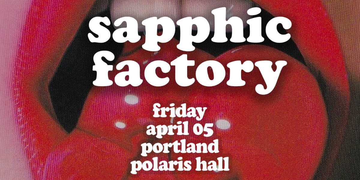 Show poster for “sapphic factory: a modern queer joy dance party (21+)”