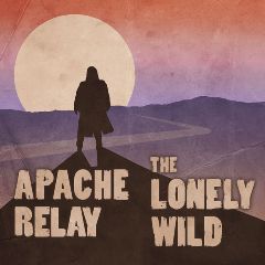 Image for THE APACHE RELAY and THE LONELY WILD