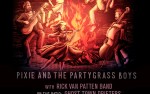Image for Pixie & The Partygrass Boys w/ Rick Van Patten Band /// Ghost Town Drifters (PATIO SET) w/ Derek Dames Ohl
