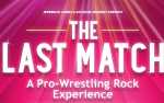 Image for The Last Match: A Pro Wrestling Rock Experience
