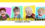 Image for That Golden Girls Show: A Puppet Parody Rated PG 13