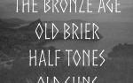 Image for The Bronze Age w/ Old Brier, Half Tones, Old Suns