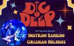Image for Dig Deep w/ Neutrino Bambino + Circadian Melodies