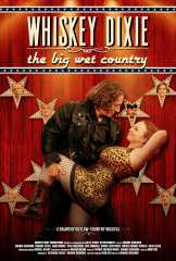 Image for Whiskey Dixie & The Big Wet Country - World Premiere Debut film of Amanda Richards, 18+