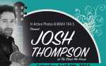 Image for In Action Photos and Waxx 104.5 Presents:  Josh Thompson