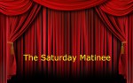 Image for SATURDAY MATINEE SHOW SERIES