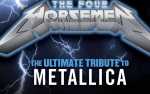 THE FOUR HORSEMEN-Metallica Tribute-18+SOLD OUT