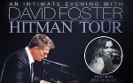 Image for ** CANCELLED** An Intimate Evening With David Foster: Hitman Tour Featuring Special Guest Katharine McPhee