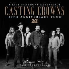 CASTING CROWNS - 20TH ANNIVERSARY TOUR
