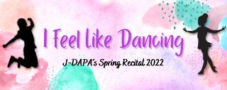 Image for I Feel Like Dancing - J-DAPA's Spring Recital 2022