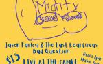 Image for The Mighty Good Times, Jason Farlow & The Last Real Circus, Bad Question