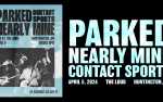 Parked, Nearly Mine, Contact Sports