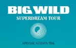Image for Big Wild- Superdream Tour